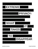 Extreme Privacy: What It Takes to Disappear