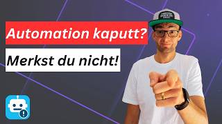 Deine Automation ist kaputt – und du merkst es nicht