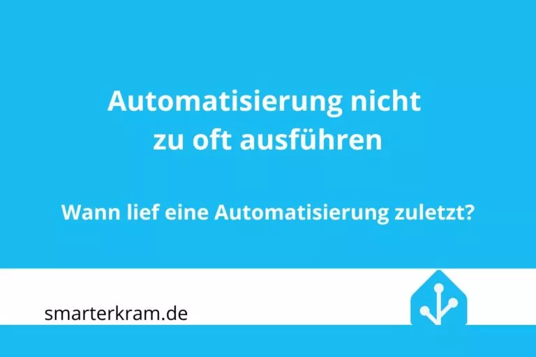 Wann lief eine Automatisierung in Home Assistant zuletzt?