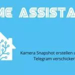 Kamera Snapshot erstellen und über Telegram verschicken (mit Home Assistant)