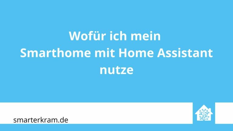 Wofür ich mein Smarthome mit Home Assistant nutze