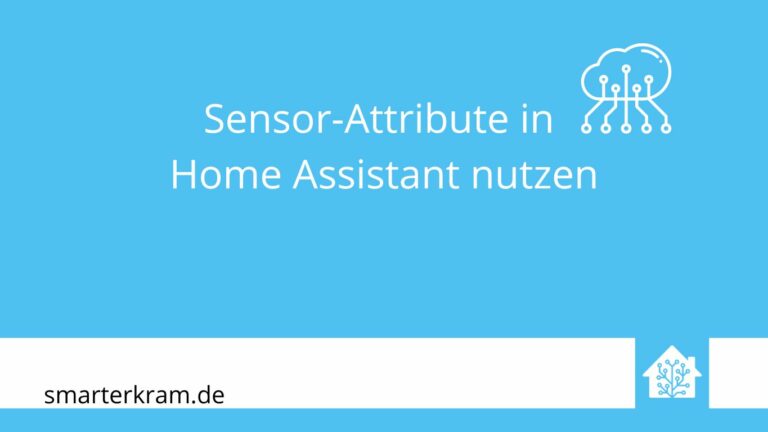 Sensor-Attribute in Home Assistant nutzen
