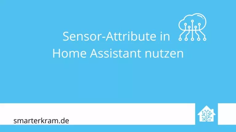 Sensor-Attribute in Home Assistant nutzen