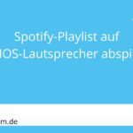 Spotify-Playlist auf SONOS-Lautsprecher abspielen