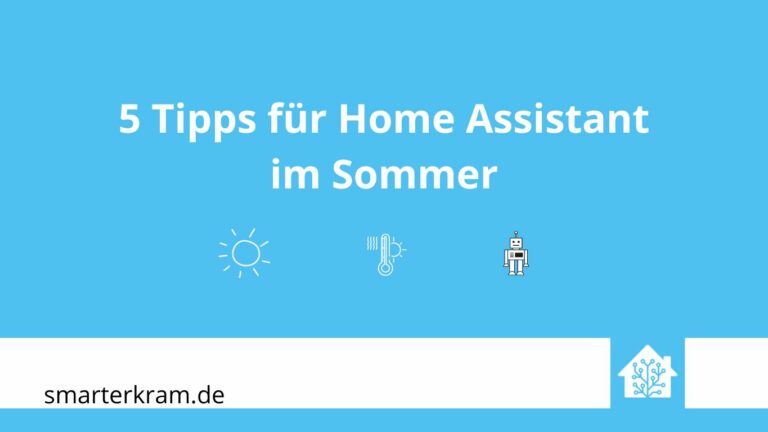 5 Tipps für/mit Home Assistant im Sommer