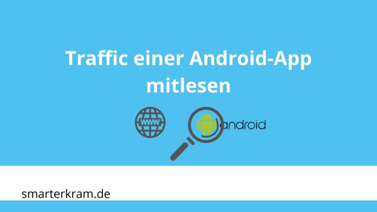 Traffic einer Android App auslesen