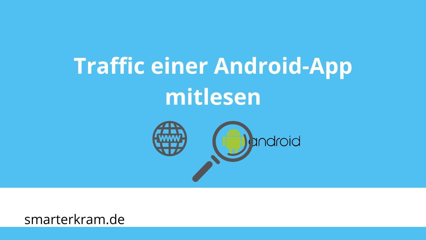Traffic einer Android App auslesen