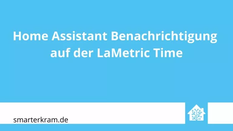 Home Assistant Benachrichtigung auf der LaMetric Time