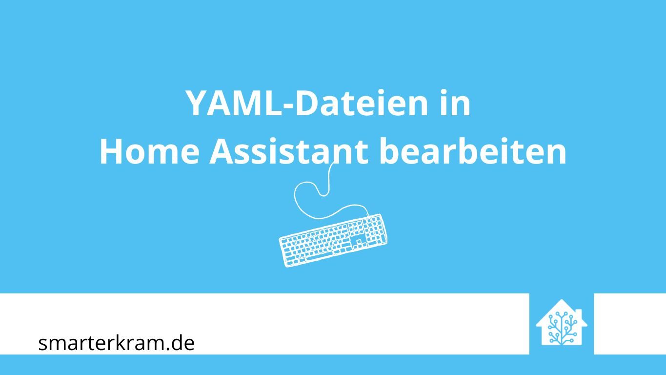 YAML-Dateien in Home Assistant bearbeiten