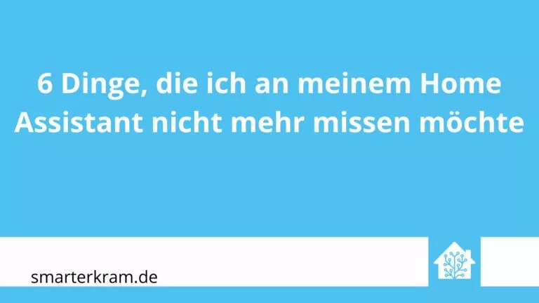 6 Tipps für Home Assistant