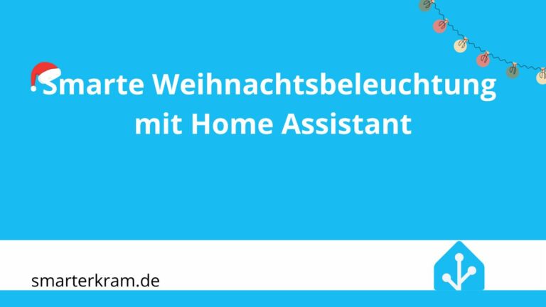 Smarte Weihnachtsbeleuchtung mit Home Assistant