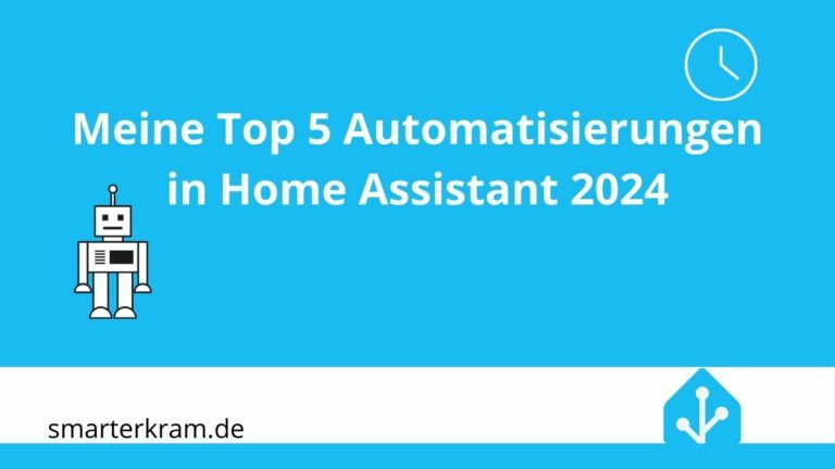 Meine Top 5 Automatisierungen in Home Assistant 2024