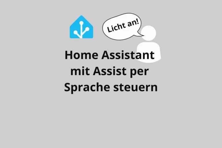 Home Assistant mit Assist per Sprache steuern