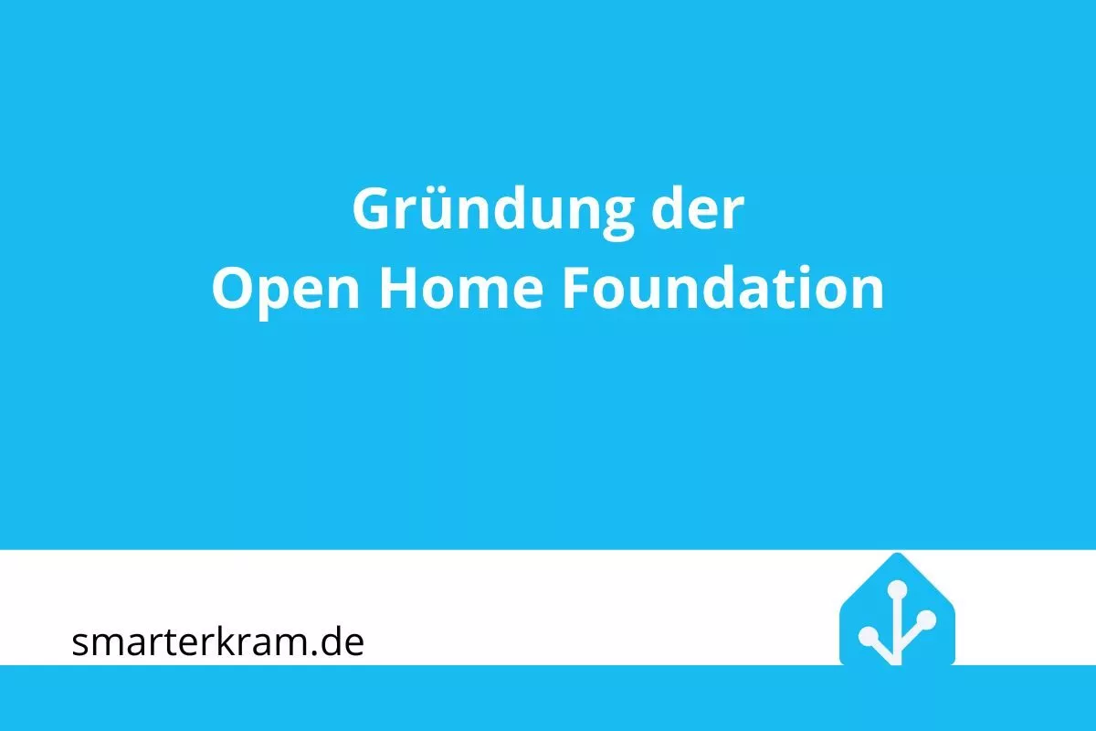 Gründung der Open Home Foundation