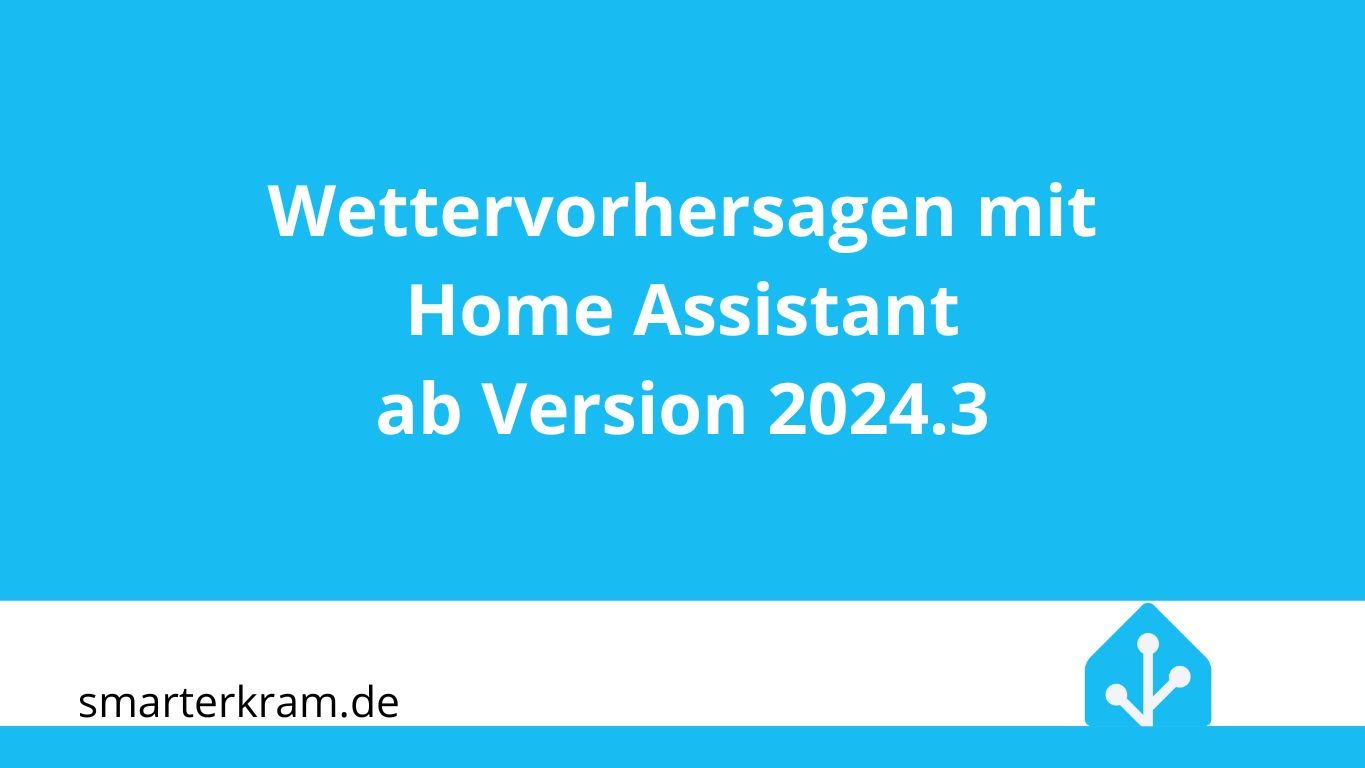 Wettervorhersagen mit Home Assistant ab Version 2024.3