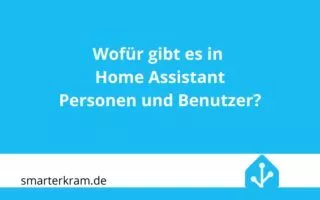 Unterschied zwischen Personen und Benutzern in Home Assistant