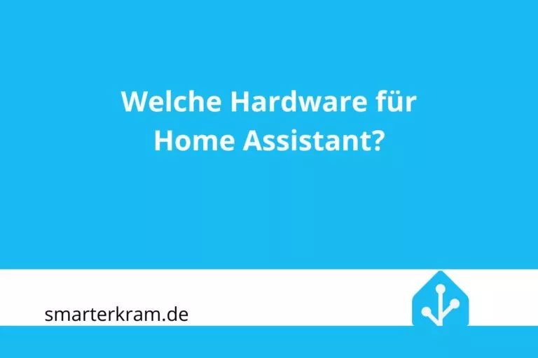 Welche Hardware für Home Assistant?