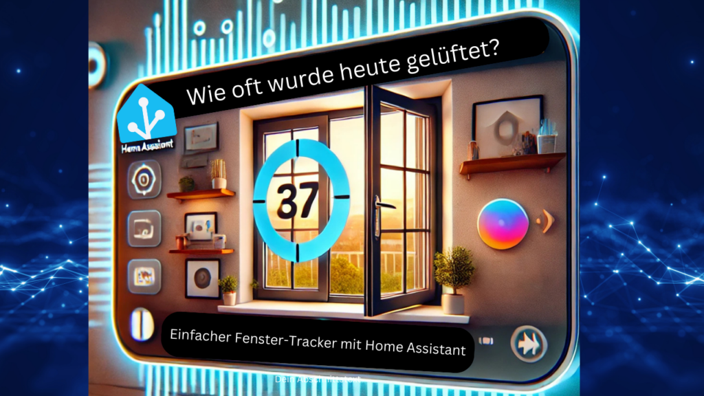 Frische Luft dank Fenster Tracker 🪟 Lass Home Assistant zählen, wie oft ein Fenster geöffnet wurde!