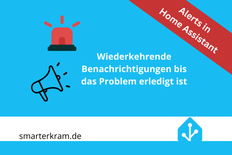 Dein Leitfaden zu Alerts in Home Assistant 📢 Wiederkehrende Benachrichtigungen bis das Problem erledigt ist