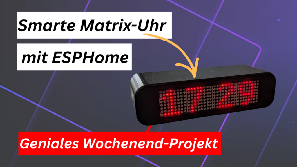 Startseite Geniales Wochenend-Projekt: Smarte Matrix-Uhr mit ESPHome einfach selber bauen